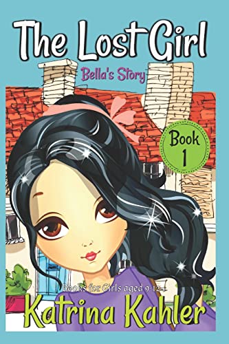 Beispielbild fr The Lost Girl - Book 1: Bella's Story: Books for Girls Aged 9-12 zum Verkauf von WorldofBooks
