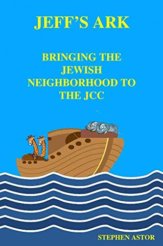 Stock image for Jeff's Ark: Bringing The Jewish Neighborhood To The JCC for sale by Revaluation Books