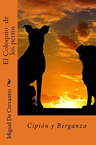 Imagen de archivo de El Coloquio de los perros: Cipión y Berganza (Spanish Edition) [Soft Cover ] a la venta por booksXpress