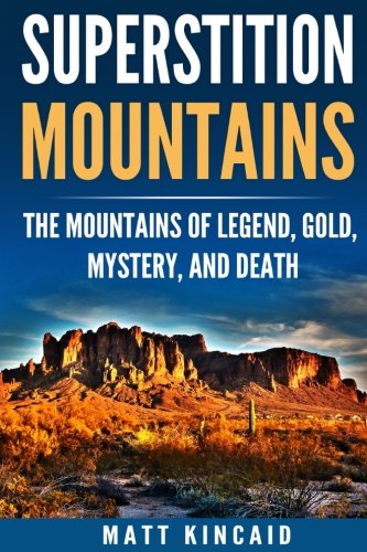 9781985018198: Superstition Mountains: The Mountains of Legend, Gold, Mystery, and Death