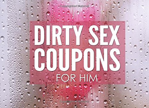 Stock image for Dirty Sex Coupons for Him: Sex Coupons Book and Vouchers: Sex Coupons Book for Him: Naughty Coupons for Him: This sex things for him the perfect . Perfect gift for men to your Valentine's Day for sale by SecondSale