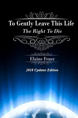 9781985023307: To Gently Leave This Life: The Right To Die