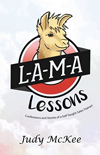Stock image for L-A-M-A Lessons: The Confessions and Stories of a Self Taught Sales Trainer for sale by THE SAINT BOOKSTORE