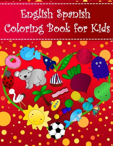 

English Spanish Coloring Book For Kids: Bilingual dictionary over