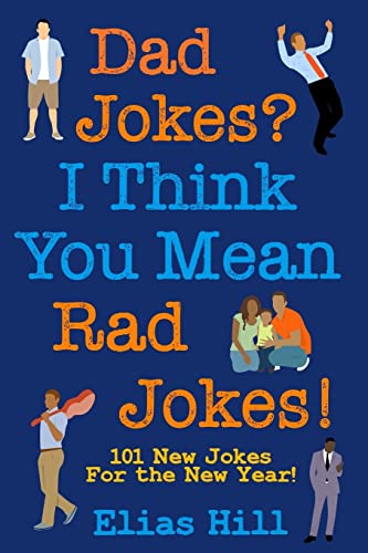 Stock image for Dad Jokes? I Think You Mean Rad Jokes!: 101 New Dad Jokes For The New Year for sale by AwesomeBooks