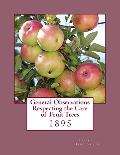 9781985042230: General Observations Respecting the Care of Fruit Trees: 1895