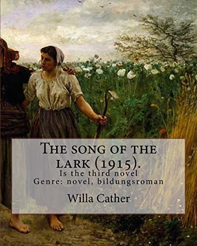 Stock image for The song of the lark (1915). By: Willa Cather: The Song of the Lark is the third novel by American author Willa Cather, written in 1915. It is . (1913) and preceding My  ntonia (1918). for sale by HPB-Emerald