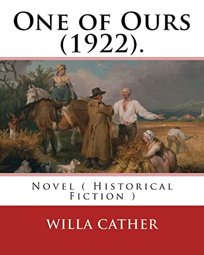 Stock image for One of Ours (1922). By: Willa Cather: One of Ours is a novel by Willa Cather that won the 1923 Pulitzer Prize for the Novel. for sale by California Books