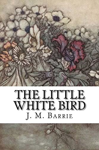 9781985050068: The Little White Bird: Or Adventures in Kensington Gardens