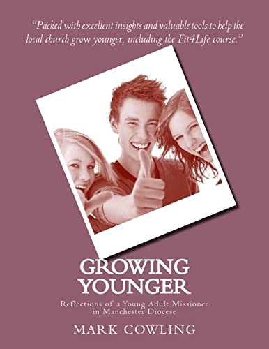 Stock image for Growing Younger: Reflections of a Young Adult Missioner in Manchester Diocese for sale by THE SAINT BOOKSTORE