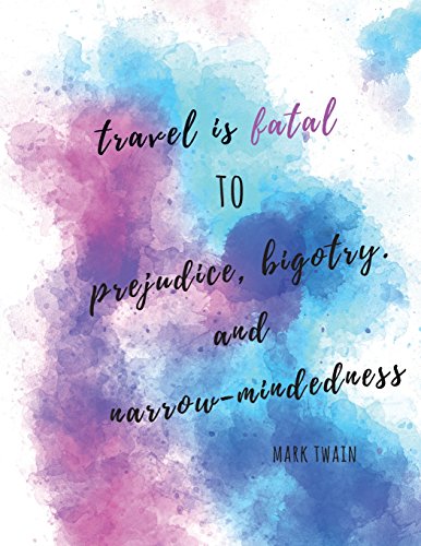 Stock image for Travel is Fatal to Prejudice, Bigotry and Narrow Mindedness. Mark Twain.: Mark Twain travel quote blank book journal notebook. Unique watercolor style . featuring Mark Twain quote about travel [Soft Cover ] for sale by booksXpress