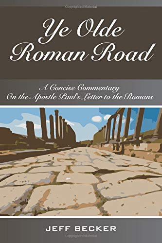 Beispielbild fr Ye Olde Roman Road: A Concise Commentary On the Apostle Paul s Letter to the Romans zum Verkauf von Revaluation Books