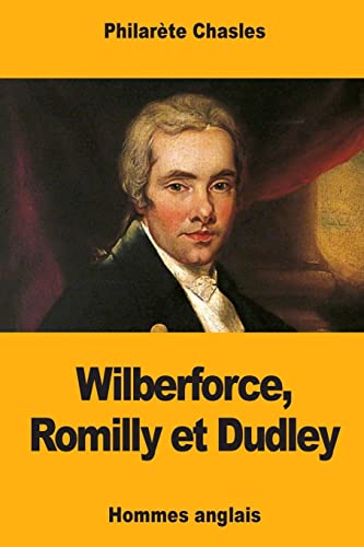 Beispielbild fr Wilberforce, Romilly et Dudley (French Edition) zum Verkauf von Lucky's Textbooks