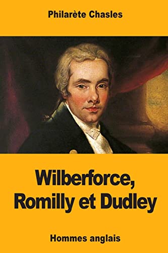 Stock image for Wilberforce, Romilly et Dudley (French Edition) for sale by Lucky's Textbooks