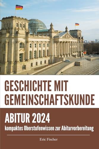 Beispielbild fr Abiturwissen Geschichte mit Gemeinschaftskunde: kompaktes Oberstufenwissen und Abituraufgaben zur Vorbereitung auf das Abitur und Klausuren (Abitur . (GGK), Prfungswissen, Klausurentraining) zum Verkauf von medimops