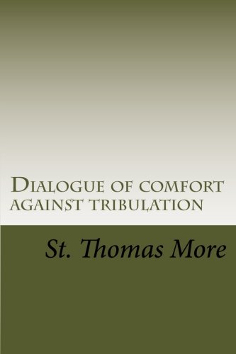 Stock image for Dialogue of comfort against tribulation for sale by Revaluation Books