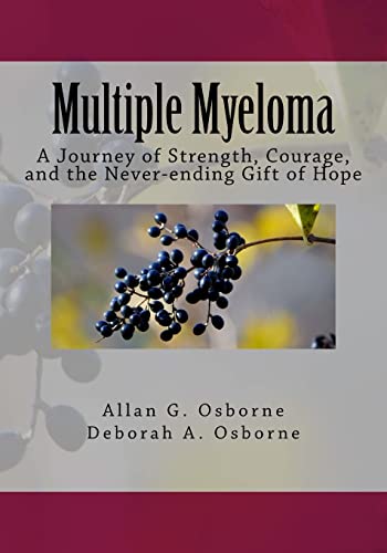 Stock image for Multiple Myeloma: A Journey of Strength, Courage, and the Never-ending Gift of Hope for sale by Read&Dream