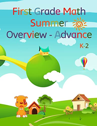 Imagen de archivo de First Grade Math, Summer Overview - Advance: To review what they have learned, and advance what?s coming the next academic school year. [Soft Cover ] a la venta por booksXpress