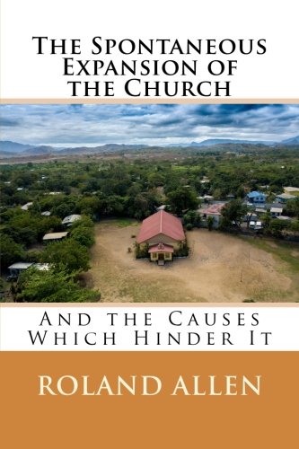 Stock image for The Spontaneous Expansion of the Church: And the Causes Which Hinder It for sale by ZBK Books