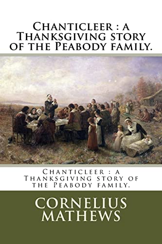 Imagen de archivo de Chanticleer : a Thanksgiving story of the Peabody family. [Soft Cover ] a la venta por booksXpress