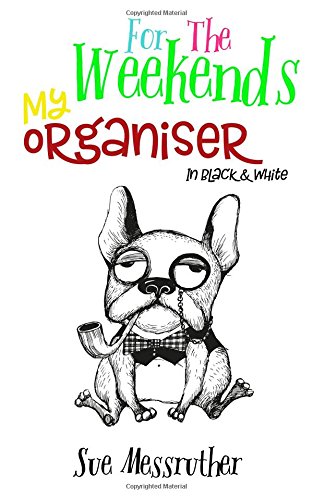 Imagen de archivo de My Organiser - For The Weekends In Black and White (My Diary Planner) (Volume 6) [Soft Cover ] a la venta por booksXpress