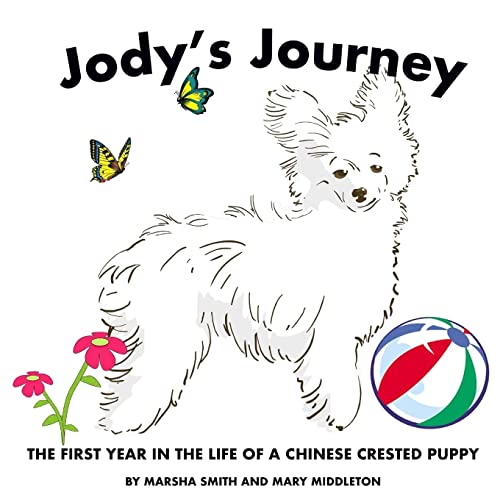 Stock image for Jody's Journey: The First Year in the Life of a Chinese Crested Puppy for sale by ThriftBooks-Atlanta