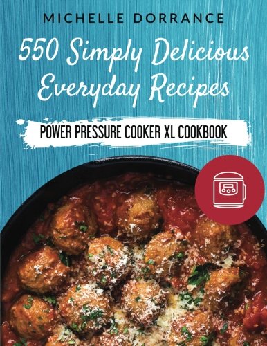 Stock image for Power Pressure Cooker XL Cookbook: 550 Simply Delicious Everyday Recipes to Make with Your Power Pressure Cooker XL for sale by ThriftBooks-Atlanta