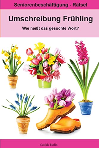 Beispielbild fr Umschreibung Frühling - Wie hei t das gesuchte Wort?: Seniorenbeschäftigung Rätsel (German Edition) [Soft Cover ] zum Verkauf von booksXpress