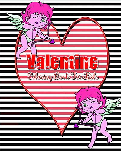 Imagen de archivo de Valentine Coloring Book For Kids: Plus Bonus: This book for kids contains Coloring, Mazes, Dot To Dot, Counting & Find The Differences Games! [Soft Cover ] a la venta por booksXpress