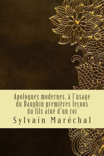 Stock image for Apologues modernes, l'usage du Dauphin premi res le ons du fils ain d'un roi for sale by THE SAINT BOOKSTORE