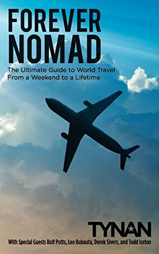 Imagen de archivo de Forever Nomad: The Ultimate Guide to World Travel, From a Weekend to a Lifetime a la venta por THE SAINT BOOKSTORE