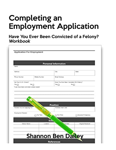 9781985169807: Completing an Employment Application: Have You Ever Been Convicted of a Felony? Workbook