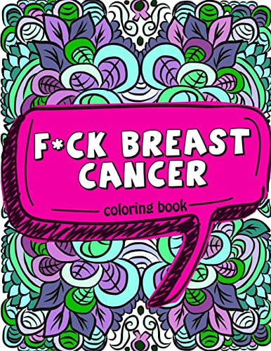 Stock image for F*ck Breast Cancer Coloring Book: 50 Sweary Inspirational Quotes and Mantras to Color - Fighting Cancer Coloring Book for Adults to Stay Positive, . (Motivational Coloring Activity Book) for sale by SecondSale