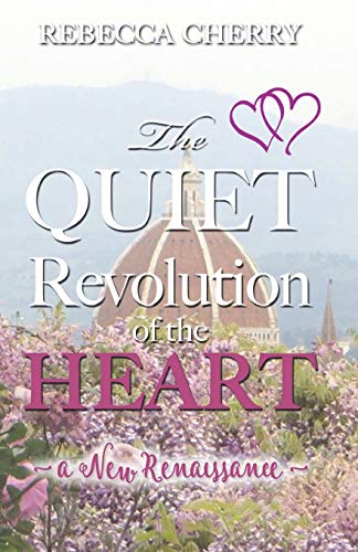 Beispielbild fr The Quiet Revolution of the Heart: A New Renaissance zum Verkauf von THE SAINT BOOKSTORE