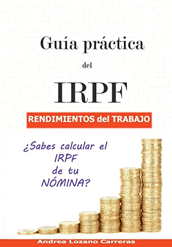 Imagen de archivo de Guía práctica del IRPF. Rendimientos del trabajo: ¿Sabes calcular el IRPF de tu N MINA? (Spanish Edition) [Soft Cover ] a la venta por booksXpress