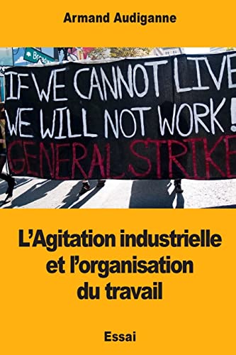 Stock image for L?Agitation industrielle et l?organisation du travail (French Edition) for sale by Lucky's Textbooks