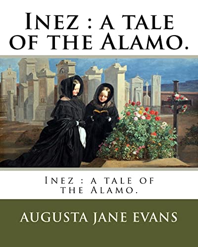 9781985196636: Inez : a tale of the Alamo.