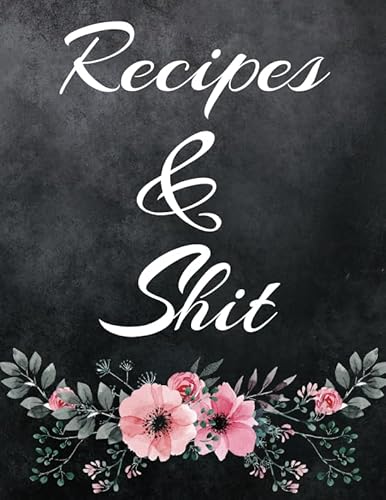 Beispielbild fr Recipes and Shit: Blank Recipe Journal Cooking Book Notes to Write in for Women, Food Cookbook Design, Extra large Professionally Designed (8.5 x 11) . Special Recipes and Notes for Your Favorite zum Verkauf von Goodwill of Colorado