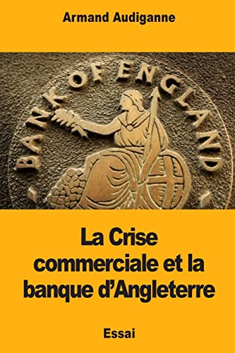Stock image for La Crise commerciale et la banque d?Angleterre (French Edition) for sale by Lucky's Textbooks