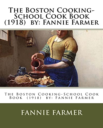 9781985201835: The Boston Cooking-School Cook Book (1918) by: Fannie Farmer