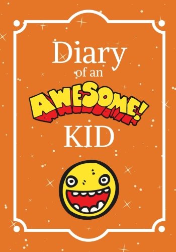 Beispielbild fr Diary of an Awesome Kid: Children's Journal: 100 Pages Lined, Creative Journal, Notebook, Diary (7 x 10 inches) (Draw and Write Journal) zum Verkauf von SecondSale