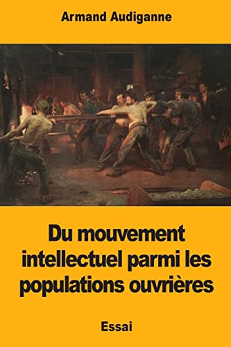 Stock image for Du mouvement intellectuel parmi les populations ouvrieres for sale by THE SAINT BOOKSTORE