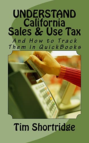 Beispielbild fr UNDERSTAND California Sales & Use Tax: And How to Track Them in QuickBooks zum Verkauf von Ergodebooks