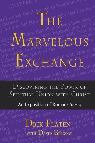 Beispielbild fr The Marvelous Exchange: Discovering the Power of Spiritual Union with Christ, An Exposition of Romans 6:1-14 zum Verkauf von Goodwill of Colorado