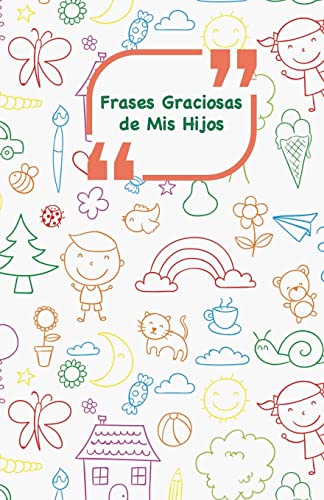 Frases Graciosas de mis hijos: Portada con Garabatos colores - Apunta las frases  graciosas de tus ninos (Paperback) by Campus Boulevard: New Paperback  (2018) | Book Depository International