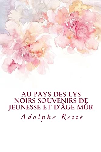 Beispielbild fr Au pays des lys noirs Souvenirs de jeunesse et d'ge mr (French Edition) zum Verkauf von Lucky's Textbooks