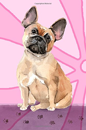 9781985222809: Journal Notebook For Dog Lovers, French Bulldog Sitting Pretty 3: Blank Journal To Write In, Unlined For Journaling, Writing, Planning and Doodling, ... Size.: Volume 23 (Wagworthy Plain Series 2)