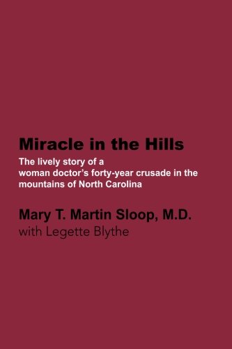 Imagen de archivo de Miracle in the Hills: The lively personal story of a woman doctor's forty-year crusade in the mountains of North Carolina a la venta por ThriftBooks-Dallas