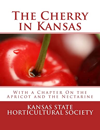 Imagen de archivo de The Cherry in Kansas: With a Chapter On the Apricot and the Nectarine a la venta por Big River Books