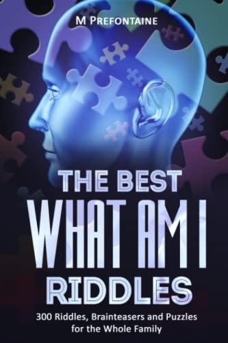 Stock image for The Best What Am I Riddles: 300 Riddles, Brainteasers And Puzzles For The Whole Family for sale by AwesomeBooks